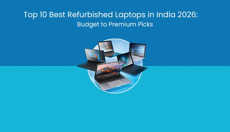 Top 10 Best Refurbished Laptops in India 2026: Budget to Premium Picks