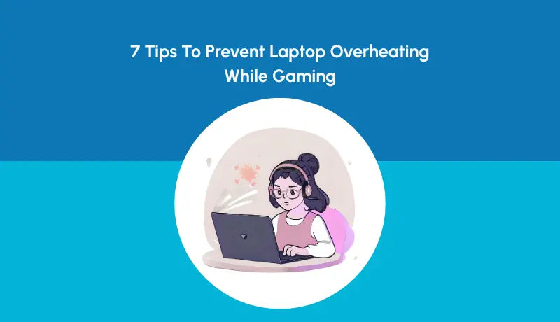 7 Tips To Prevent Laptop Overheating While Gaming - Newjaisa