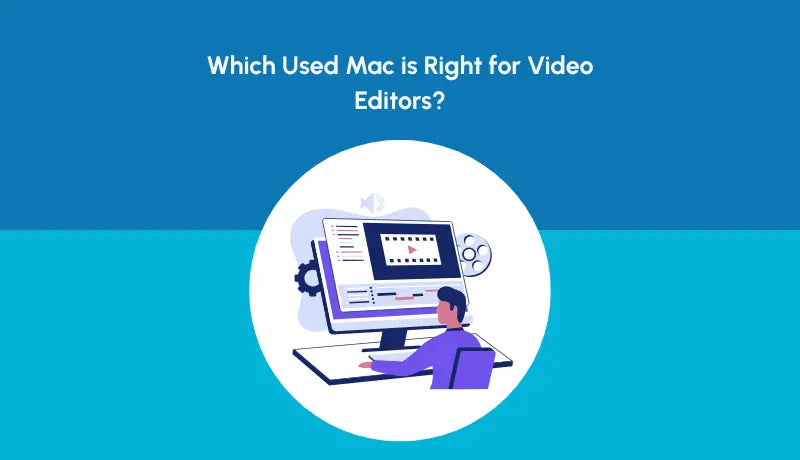 Which Used Mac Is Best for Video Editing | NewJaisa - Newjaisa