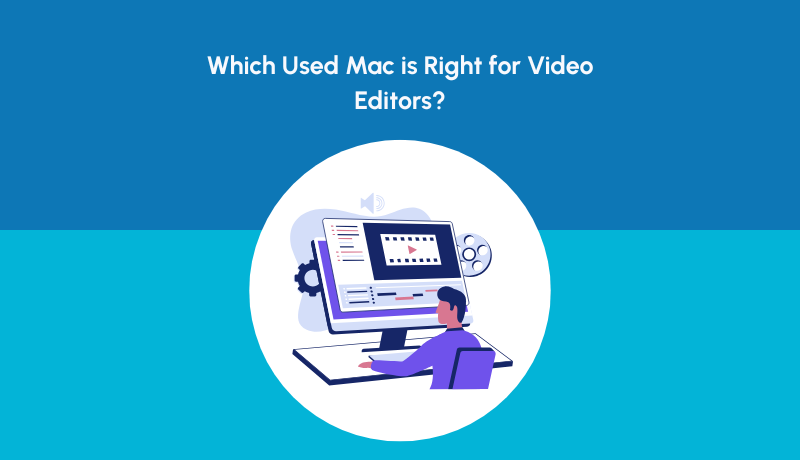 Which Used Mac Is Best for Video Editing | NewJaisa