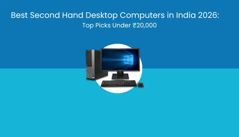Best Second Hand Desktop Computers in India 2026: Top Picks Under ₹20,000