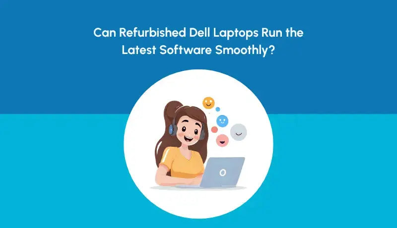 Can Refurbished Dell Laptops Handle the Latest Software - Newjaisa