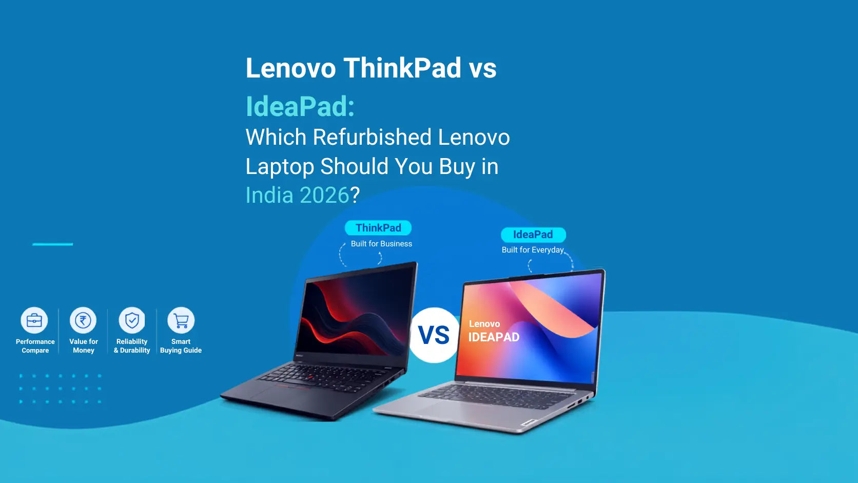 Lenovo ThinkPad vs IdeaPad: Which Refurbished Lenovo Laptop Should You Buy in India 2026?