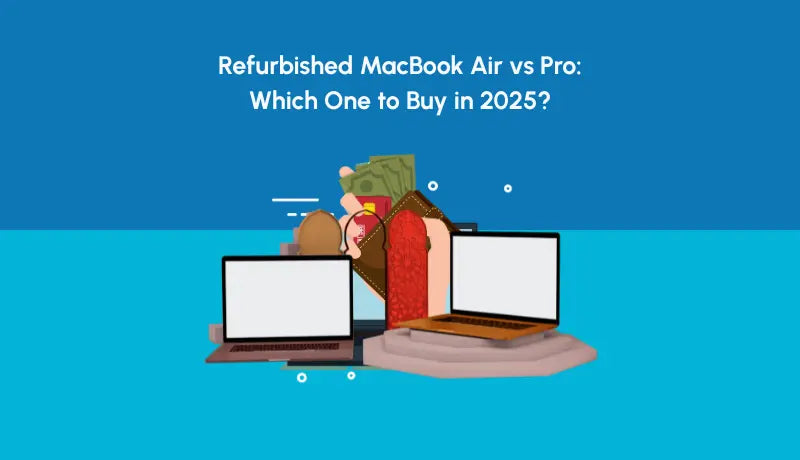Refurbished MacBook Air vs Pro: Which One to Buy in 2025? - Newjaisa
