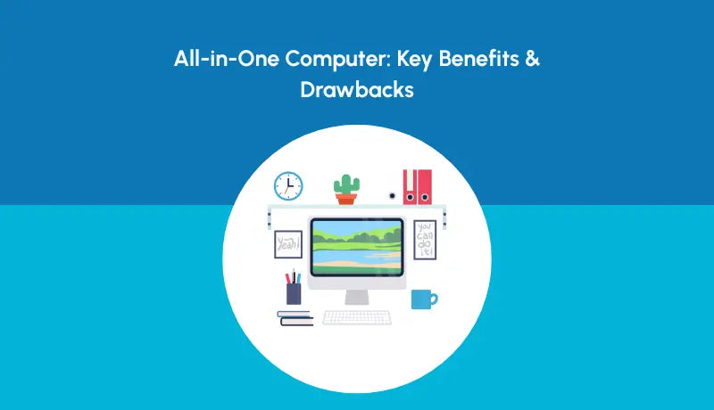 All-in-One Computer: Key Benefits & Drawbacks | NewJaisa - Newjaisa