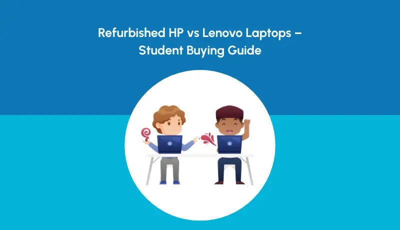 Refurbished HP vs Lenovo Laptops – Student Buying Guide - Newjaisa