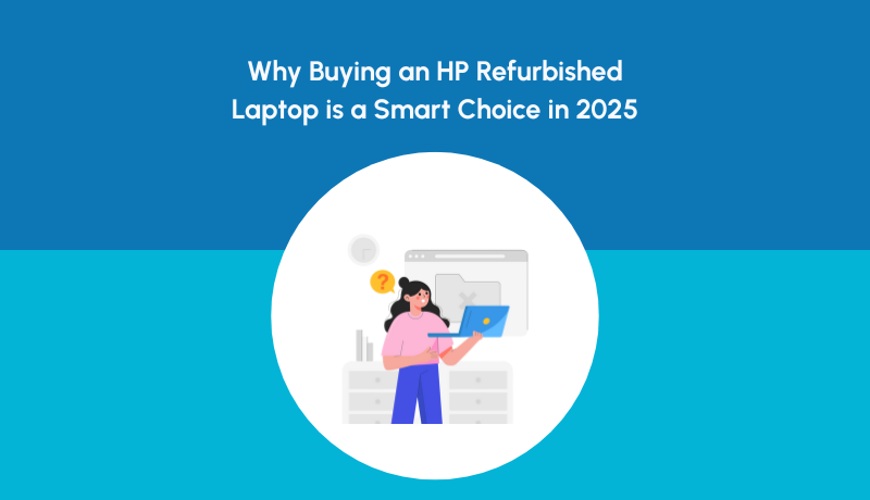 Why Buying an HP Refurbished Laptop is a Smart Choice in 2025