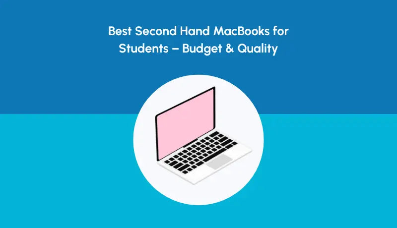 Best Second Hand MacBooks for Students – Budget & Quality - Newjaisa