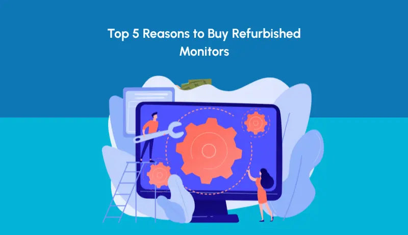 Top 5 Reasons to Buy Refurbished Monitors | NewJaisa - Newjaisa