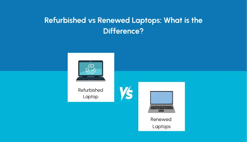 Refurbished vs Renewed Laptops: Key Differences Explained - Newjaisa