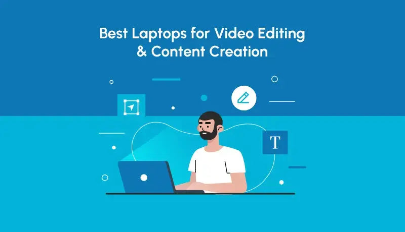 Best Laptops for Video Editing and Content Creation