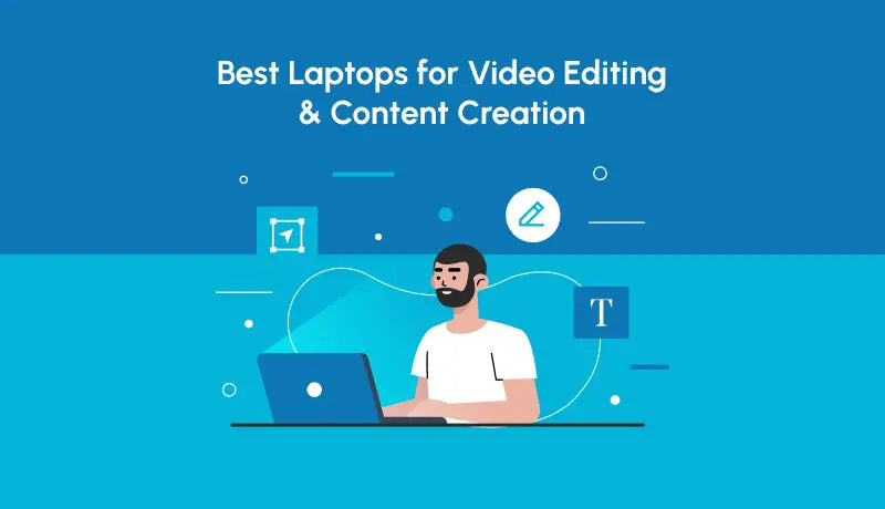 Best Laptops for Video Editing and Content Creation