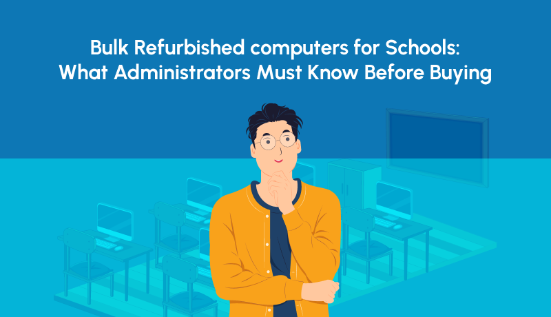 Bulk Refurbished Computers for Schools: Buying Guide