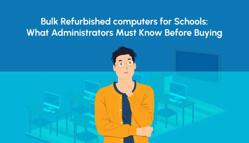 Bulk Refurbished Computers for Schools: Buying Guide