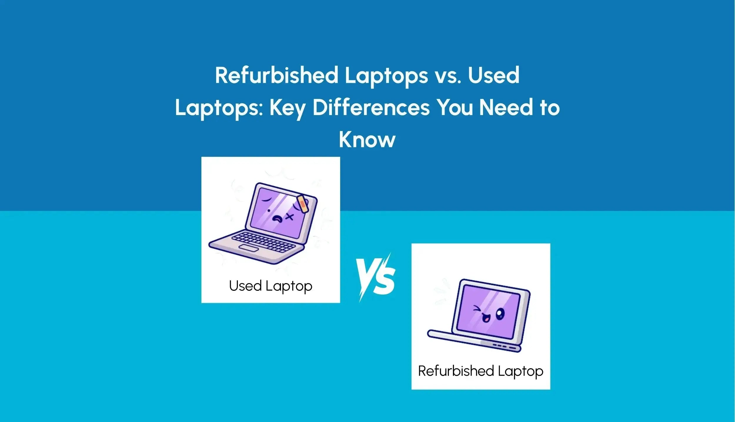 Refurbished Laptops vs. Used Laptops: Key Differences You Need to Know - Newjaisa