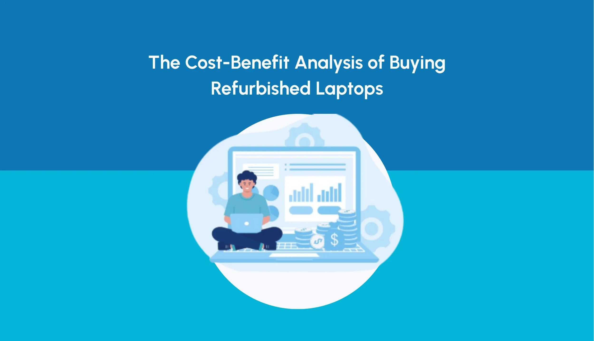 The Cost-Benefit Analysis of Buying Refurbished Laptops