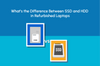 What’s the Difference Between SSD and HDD in Refurbished Laptops