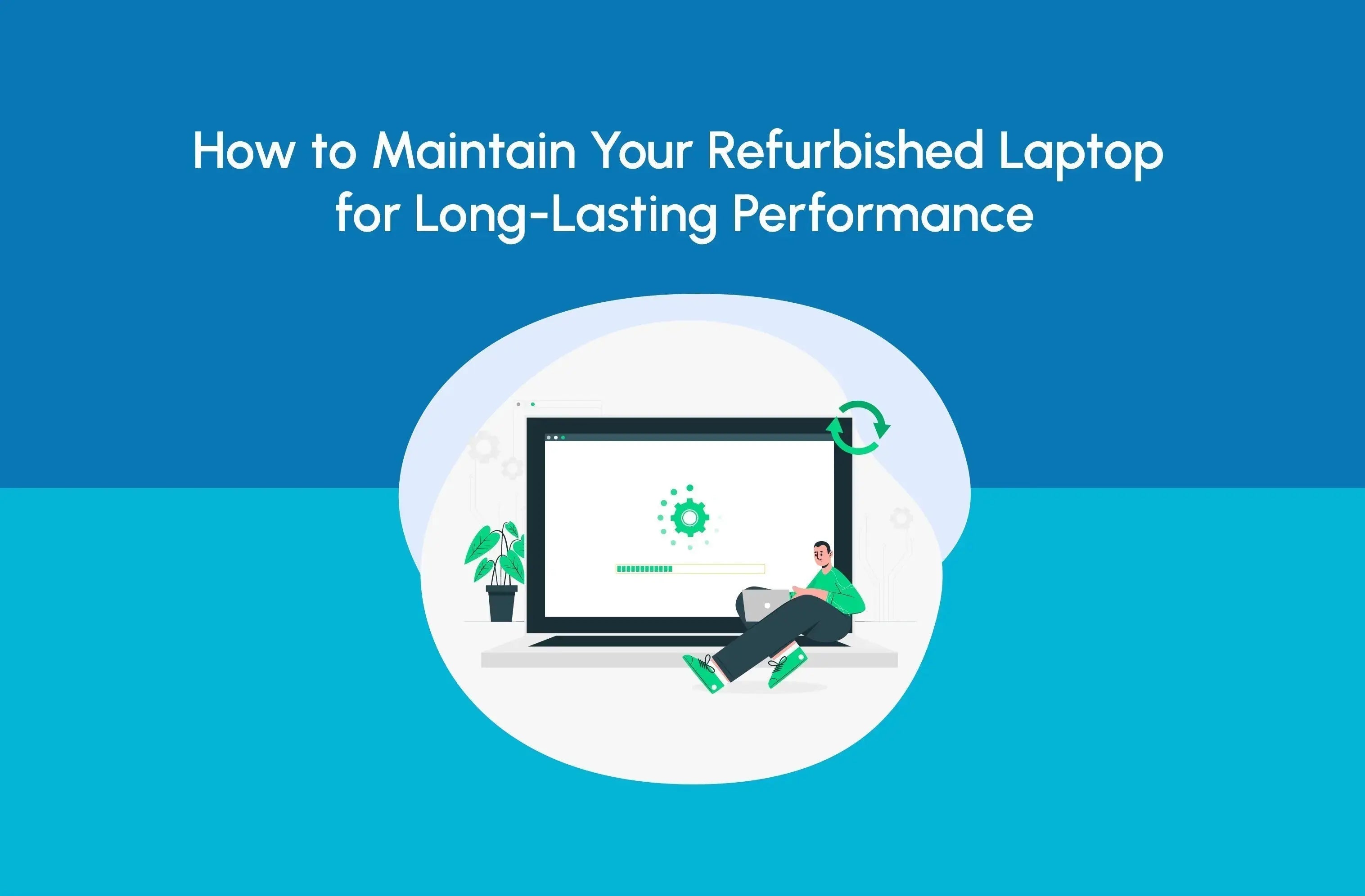 How to Maintain Your Refurbished Laptop for Long-Lasting Performance - Newjaisa