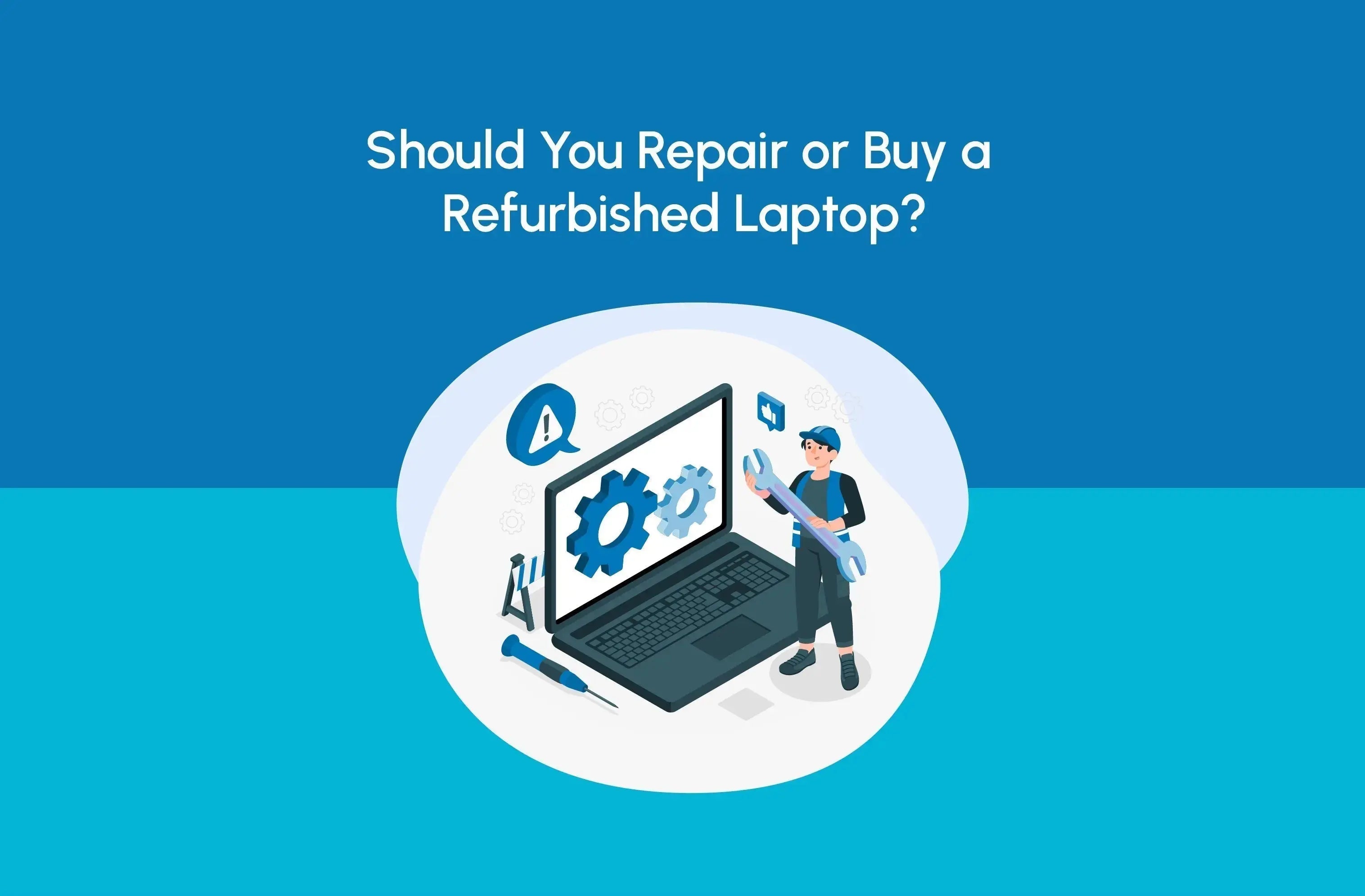 Should You Repair or Buy a Refurbished Laptop? - Newjaisa