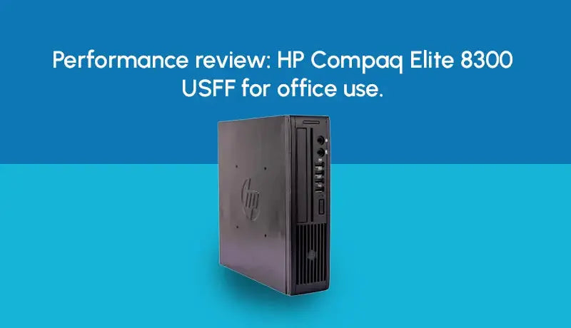 HP Compaq Elite 8300 USFF for Office: Performance Review