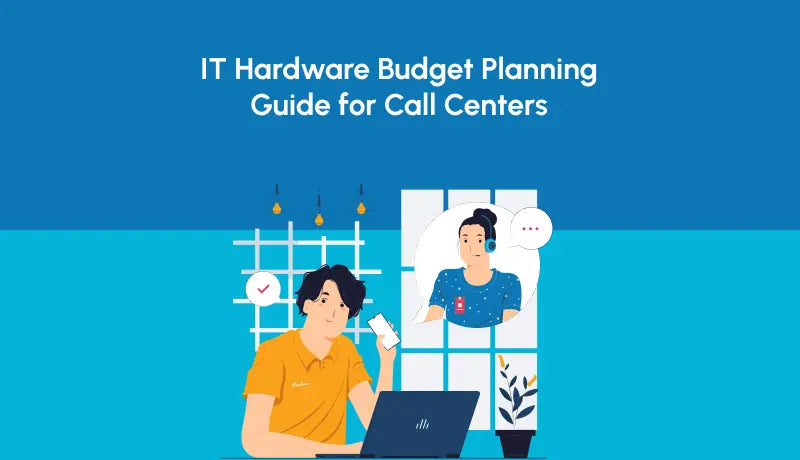 IT Hardware Budget Planning Guide for Call Centers (2026)