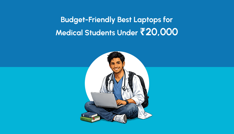 The Best Laptops for Medical Students Under ₹20,000